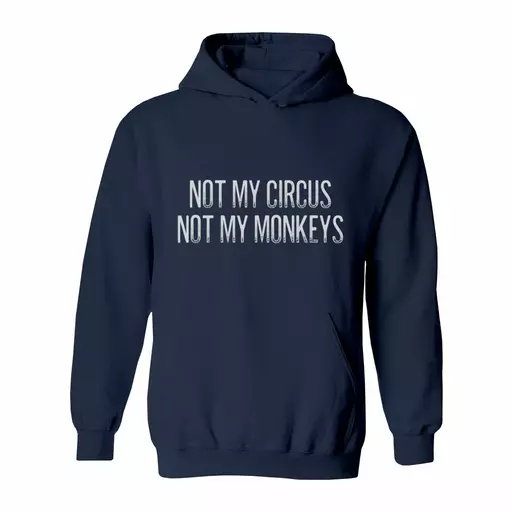 Not My Circus Not My Monkeys