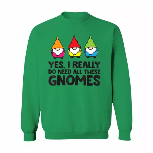 Garden Gnome Yes I Really Do Need All These Gnomes