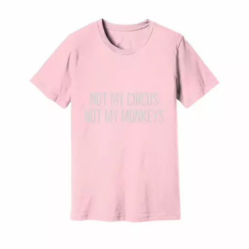 Not My Circus Not My Monkeys
