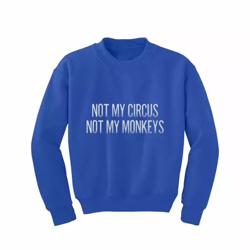 Not My Circus Not My Monkeys